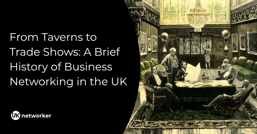 From Taverns to Trade Shows: A Brief History of Business Networking in the UK