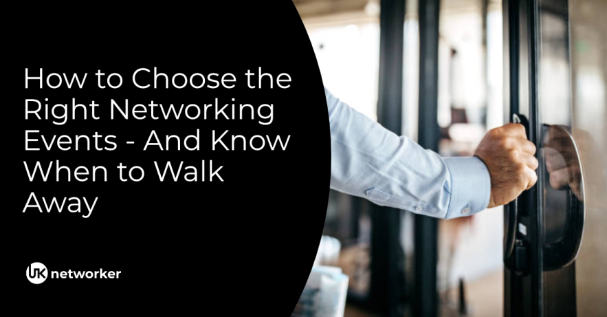 How to Choose the Right Networking Events - And Know When to Walk Away