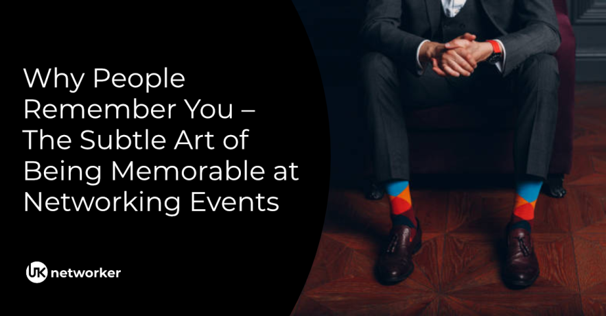 Why People Remember You – The Subtle Art of Being Memorable at Networking Events